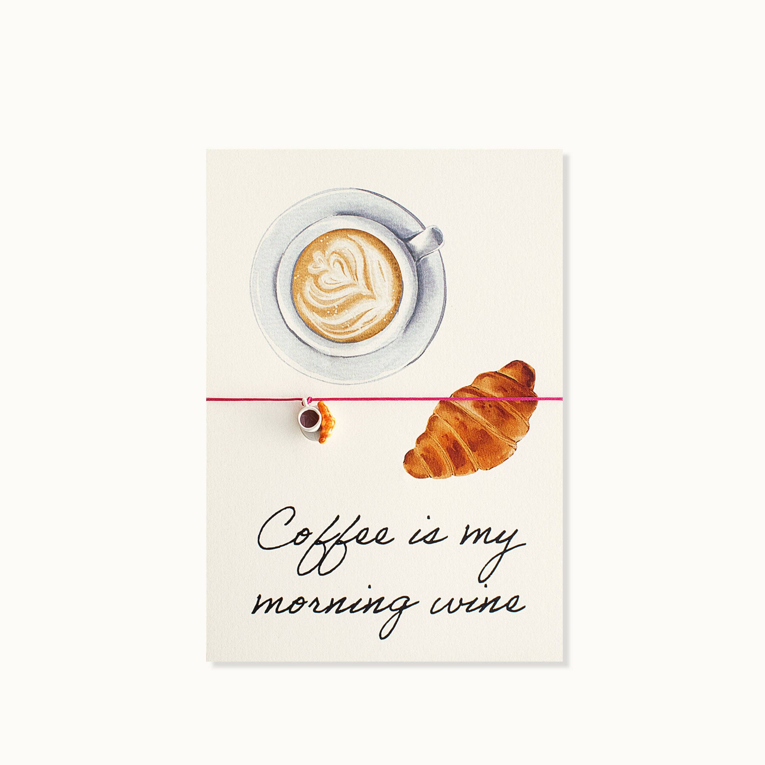 Armband-Karte: Kaffee ist mein Morgenwein Armband by Vivi. e. K.